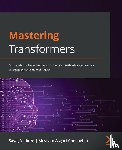 Yildirim, Savas, Asgari-Chenaghlu, Meysam - Mastering Transformers