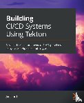 Lord, Joel - Building CI/CD Systems Using Tekton