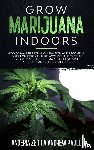 Andrew Paull, Anderia Zetta - Grow Marijuana Indoors
