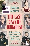 LeBor, Adam - The Last Days of Budapest