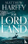Harffy, Matthew - For Lord and Land