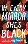 Akerstrom, Lola Akinmade, Pass, Emma - In Every Mirror She's Black