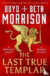 Morrison, Boyd, Morrison, Beth - The Last True Templar