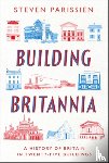 Parissien, Steven - Building Britannia