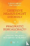 Alexius, Susanna (Stockholm Center for Organizational Research (Score), Vahamaki, Janet (Stockholm Environment Institute - Obsessive Measurement Disorder or Pragmatic Bureaucracy?