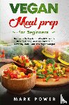Power, Mark - VEGAN MEAL PREP for Beginners