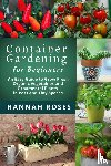 Roses, Hannah - CONTAINER GARDENING for Beginners