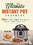 Roscoe, Alta - The Ultimate Instant Pot Cookbook
