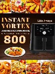 Amaya, Lida - Instant Vortex Air Fryer Cookbook