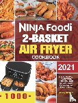 Bently, Helen - Ninja Foodi 2-Basket Air Fryer Cookbook