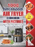 Adamo, Julia, Bently, Helen - 1000 Ninja Foodi Air Fryer Cookbook with Pictures