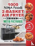 Lilly, Vickie - Ninja Foodi 2-Basket Air Fryer Cookbook with Pictures