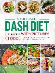 Parra, Samantha - The Ultimate Dash Diet Cookbook with Pictures