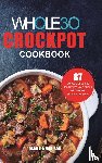 Madison, Carmella - The Whole30 Crockpot Cookbook