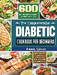 Gilmore, Darnell - The Comprehensive Diabetic Cookbook for Beginners
