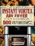 Austin, Michael - The Complete Instant Vortex Air Fryer Oven Cookbook
