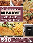 Ryrie, Bianca - The Comprehensive Nuwave Air Fryer Oven Cookbook