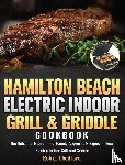 Thedford, Robin - Hamilton Beach Electric Indoor Grill and Griddle Cookbook