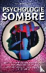 Caron, Vincent - Psychologie Sombre