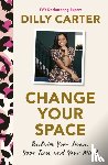 Carter, Dilly - Change Your Space