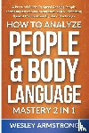 Armstrong, Wesley - How To Analyze People & Body Language Mastery 2 in 1
