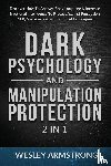 Armstrong, Wesley - Dark Psychology and Manipulation Protection 2 in 1