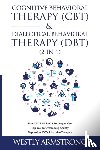 Armstrong, Wesley - Cognitive Behavioral Therapy (CBT) & Dialectical Behavioral Therapy (DBT) (2 in 1)