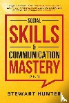 Hunter, Stewart - Social Skills & Communication Mastery (2 in 1)