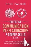 Palmer, Faye - Effective Communication In Relationships & Couple Skills (2 in 1)