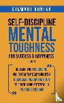 Hunter, Stewart - Self-Discipline & Mental Toughness For Success & Happiness (2 in 1)