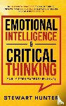 Hunter, Stewart - Emotional Intelligence & Critical Thinking Skills For Leadership (2 in 1)