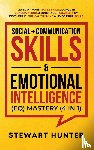 Hunter, Stewart - Social + Communication Skills & Emotional Intelligence (EQ) Mastery (4 in 1)