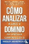 Armstrong, Wesley - Como Analizar a las Personas y Dominio del Lenguaje Corporal 2 en 1