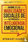Hunter, Stewart - Dominio de las Habilidades Sociales de Comunicacion e Inteligencia Emocional (EQ) 4 en 1
