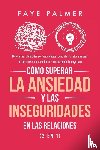 Palmer, Faye - Como Superar la Ansiedad y las Inseguridades en las Relaciones (2 en 1)