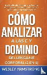 Armstrong, Wesley - Como Analizar a las Personas y Dominio del Lenguaje Corporal 2 en 1