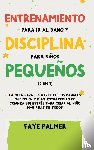 Palmer, Faye - Crianza Positiva y Disciplina Libre de Culpa (2 en 1)