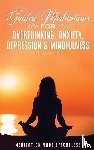 Meditation Made Effortless - Guided Meditations for Overthinking, Anxiety, Depression& Mindfulness Meditation Scripts For Beginners & For Sleep, Self-Hypnosis, Insomnia, Self-Healing, Deep Relaxation& Stress-Relief