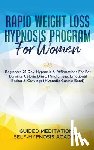 Guided Meditations & Self-Hypnosis - Rapid Weight Loss Hypnosis Program For Women Beginners 21 Day Hypnosis & Affirmations For Fat Burning, Calorie Blast, Mindfulness, Emotional Eating & Cravings (Hypnotic Gastric Band)