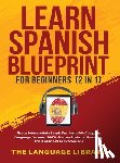 The Language Library - Learn Spanish Blueprint For Beginners (2 in 1)