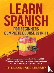 The Language Library - Learn Spanish For Beginners Complete Course (2 in 1)