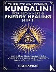 Sukha, Sasvata - Third Eye Awakening, Kundalini For Beginners& Energy Healing (4 in 1)