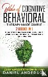 Anderson, Daniel - The Bible of Cognitive Behavioral Therapy Made Simple