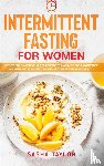 Taylor, Sasha - Intermittent Fasting for Women