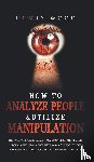 Wood, Henry - How to Analyze People & Utilize Manipulation