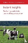 Barrett, Prof. David C. (University of Bristol), Reyher, Kristen K. (University of Bristol), Turner, Andrea (University of Bristol), Tisdall, David A. (University of Bristol) - Instant Insights: Reducing Antibiotic Use in Dairy Production