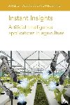 Armstrong, Dr Leisa (Edith Cowan University), Blasco, Dr Jose (Instituto Valenciano de Investigaciones Agrarias (IVIA), Gandhi, Dr N. (University of Mumbai (India)), Taechatanasat, Dr P. (Edith Cowan University (Australia)) - Instant Insights: Artificial Intelligence Applications in Agriculture