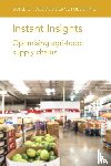authors, Various, de Leeuw, Professor Sander (Wageningen University), Romero-Silva, Dr Rodrigo (Wageningen University), Islam, Dr Samantha (University of Cambridge (United Kingdom)) - Instant Insights: Optimising Agri-Food Supply Chains