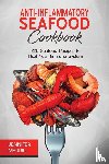 Merrill, Jennifer - Anti-Inflammatory Seafood Cookbook