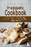 Merrill, Jennifer - Prediabetic Cookbook